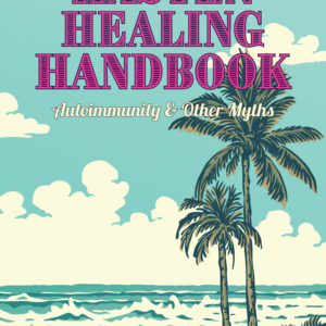 The Hasten Healing Handbook - Autoimmunity & Other Myths (New)