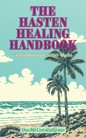 The Hasten Healing Handbook - Autoimmunity & Other Myths (New)